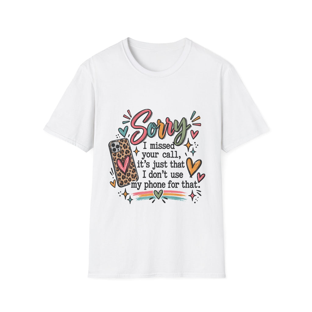 Sorry I missed your call phone graphic T-Shirt | funny sarcastic text tee
